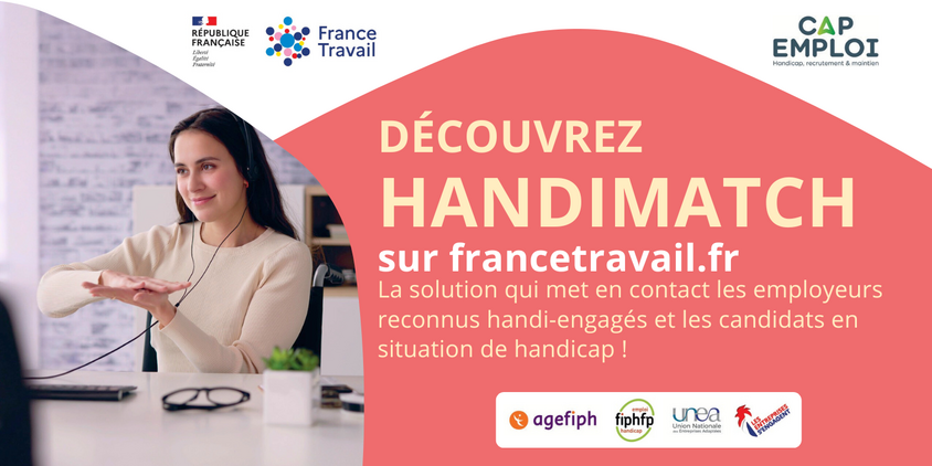 DÉCOUVREZ HANDIMATCH  sur francetravail.fr  La solution qui met en contact les employeurs reconnus handi-engagés et les candidats en situation de handicap !